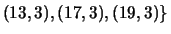$\displaystyle (13,3), (17,3), (19,3)\}$