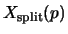 $ X_{\split }(p)$