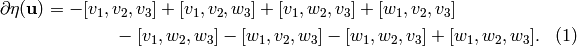 \begin{multline}\label{bound}
\partial \eta (\uu ) = - [v_{1},v_{2},v_{3}] + [v_{1},v_{2},w_{3}] +
[v_{1},w_{2},v_{3}] + [w_{1},v_{2},v_{3}] \\
- [v_{1},w_{2},w_{3}] -
[w_{1},v_{2},w_{3}] - [w_{1},w_{2},v_{3}] + [w_{1},w_{2},w_{3}].
\end{multline}