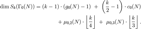 \dim S_k(\Gamma_0(N)) &=
(k-1) \cdot (g_0(N) - 1) \,\,+ \,\,
\left( \frac{k}{2} - 1 \right) \cdot c_0(N) \,\,   \\
&\qquad\qquad   + \mu_{0,2}(N)\cdot \left\lfloor\frac{k}{4}\right\rfloor \,\,+ \,\,
\mu_{0,3}(N)\cdot \left\lfloor \frac{k}{3}\right\rfloor.