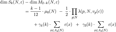 \dim S_k(N,\eps) &- \dim M_{2-k}(N,\eps)\\
&= \frac{k-1}{12} \cdot \mu_0(N) \,\,-\,\,
\frac{1}{2} \cdot \prod_{p\mid N} \lambda(p, N, v_p(c))\\
&\qquad + \gamma_4(k) \cdot\!\!
\sum_{x \in A_4(N)} \eps(x) \,\,\,+\,\,\,
\gamma_3(k) \cdot \!\! \sum_{x \in A_3(N)} \eps(x)