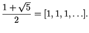 $\displaystyle \frac{1+\sqrt{5}}{2} = [1,1,1,\ldots].
$