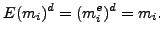 $\displaystyle E(m_i)^d = (m_i^{e})^{d}=m_i.
$