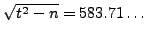 $ \sqrt{t^2-n} = 583.71\ldots$