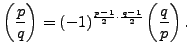 $\displaystyle \left(\frac{p}{q}\right) = (-1)^{\frac{p-1}{2}\cdot \frac{q-1}{2}}\left(\frac{q}{p}\right).
$