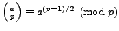 $ \left(\frac{a}{p}\right) \equiv a^{(p-1)/2}\pmod{p}$