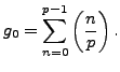 $\displaystyle g_0 = \sum_{n=0}^{p-1} \left(\frac{n}{p}\right).$