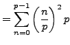 $\displaystyle = \sum_{n=0}^{p-1}\left(\frac{n}{p}\right)^2 p$