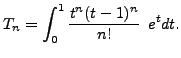 $\displaystyle T_n=\int_{0}^{1}\frac{t^{n}(t-1)^{n}}{n!}\phantom{1} e^tdt.$