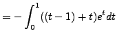 $\displaystyle =-\int_{0}^{1}((t-1)+t)e^tdt$