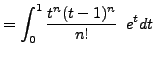 $\displaystyle =\int_{0}^{1}\frac{t^{n}(t-1)^{n}}{n!}\phantom{1} e^tdt$