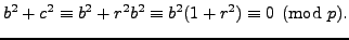 $\displaystyle b^2 + c^2 \equiv b^2 + r^2 b^2 \equiv b^2(1+r^2) \equiv 0\pmod{p}.
$
