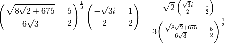 {{\left( \frac{\sqrt{ {8 \sqrt{ 2 }} + 675 }}{{6 \sqrt{ 3 }}} - \frac{5}{2} \right)}^{\frac{1}{3}}  \left( \frac{{-\sqrt{ 3 } i}}{2} - \frac{1}{2} \right)} - \frac{{\sqrt{ 2 } \left( \frac{{\sqrt{ 3 } i}}{2} - \frac{1}{2} \right)}}{{3 {\left( \frac{\sqrt{ {8 \sqrt{ 2 }} + 675 }}{{6 \sqrt{ 3 }}} - \frac{5}{2} \right)}^{\frac{1}{3}} }}