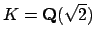 $ K=\mathbf{Q}(\sqrt{2})$