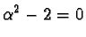 $\alpha^2-2=0$