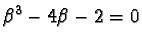 $\beta^3 - 4\beta - 2=0$