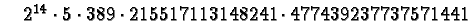$\quad 2^{14}\cdot 5\cdot 389 \cdot 215517113148241\cdot 477439237737571441$