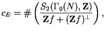 $\displaystyle c_E = \char93 \left(\frac{S_2(\Gamma_0(N),\mathbf{Z})}{\mathbf{Z}{}f + (\mathbf{Z}{}f)^{\perp}}\right),$