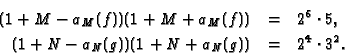\begin{eqnarray*}(1 + M - a_M(f))(1 + M + a_M(f)) &=& 2^6\cdot 5,\\
(1 + N - a_N(g))(1 + N + a_N(g)) &=& 2^4\cdot 3^2.
\end{eqnarray*}