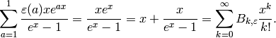 \qquad \sum_{a=1}^{1} \frac{\eps(a) x e^{ax}}{e^{x}-1}
= \frac{x e^x}{e^x - 1} = x + \frac{x}{e^x - 1}
= \sum_{k=0}^{\infty} B_{k,\eps} \frac{x^k}{k!}.