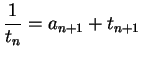 $\displaystyle \frac{1}{t_n} = a_{n+1} + t_{n+1}$