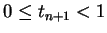 $ 0\leq t_{n+1}<1$