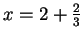 $ x=2+\frac{2}{3}$