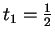 $ t_1=\frac{1}{2}$
