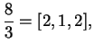 $\displaystyle \frac{8}{3} = [2,1,2],$