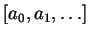 $ [a_0, a_1, \ldots ]$
