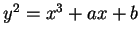 $ y^2 = x^3 +ax+b$