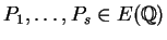 $ P_1,\ldots, P_s \in E(\mathbb{Q})$