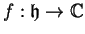 $ f:\mathfrak{h}\rightarrow \mathbb{C}$