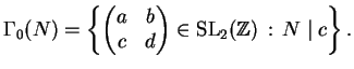 $\displaystyle \Gamma_0(N) = \left\{\left(
\begin{matrix}a&b\\  c&d
\end{matrix}\right)\in\SL_2(\mathbb{Z}) \,:\, N \mid c\right\}.
$