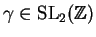 $ \gamma\in\SL_2(\mathbb{Z})$