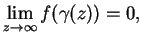 $\displaystyle \lim_{z\rightarrow \infty} f(\gamma(z)) = 0,$
