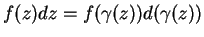 $\displaystyle f(z) dz = f(\gamma(z))d(\gamma(z))
$