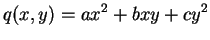 $\displaystyle q(x,y) = ax^2 + bxy + cy^2
$