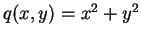 $ q(x,y) = x^2 + y^2$