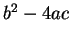 $ b^2 - 4ac$