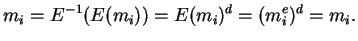 $\displaystyle m_i = E^{-1}(E(m_i)) = E(m_i)^d = (m_i^{e})^{d}=m_i.
$