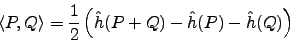 \begin{displaymath}
\langle P,Q\rangle = \frac{1}{2}\left( \hat{h}(P+Q) - \hat{h}(P) - \hat{h}(Q)\right)
\end{displaymath}