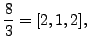 $\displaystyle \frac{8}{3} = [2,1,2],$