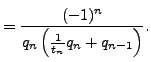 $\displaystyle = \frac{(-1)^n}{q_n\left(\frac{1}{t_n} q_n + q_{n-1}\right)}.$