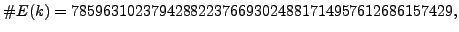 $\displaystyle \char93  E(k) = 785963102379428822376693024881714957612686157429,$
