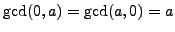$ \gcd(0,a)=\gcd(a,0)=a$