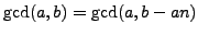 $ \gcd(a,b) = \gcd(a,b-an)$