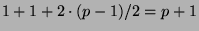 $ 1+1+2\cdot(p-1)/2 = p+1$