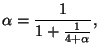 $\displaystyle \alpha = \frac{1}{1+\frac{1}{4 + \alpha}},
$