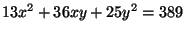 $ 13x^2+36xy+25y^2 = 389$